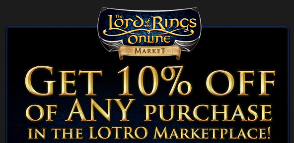 Get 10% off of ANY purchase in the LOTRO Marketplace!